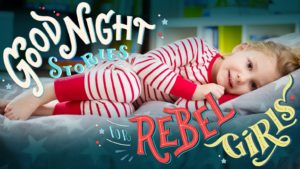 Good-Night-Stories-Rebel-Girls-300x169.jpg